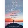 Life's Joy Killers and Joy Makers: God's Way of Bringing and Keeping Joy in Your Life