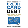 Say Goodbye to Credit Card Debt: How to Outsmart the Banks and Avoid Their Traps