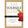 Eat Yourself Super One Bite at a Time: A Superfoods Journey for the Happy, Healthy, and Hungry