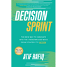 Decision Sprint: The New Way to Innovate Into the Unknown and Move from Strategy to Action