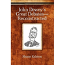 John Dewey's Great Debates-Reconstructed