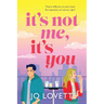 It's Not Me, It's You
