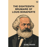 The Eighteenth Brumaire Of Louis Bonaparte