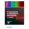 10 experiments in astronomical spectroscopy for amateurs
