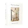 The Art of Home: A Designer Guide to Creating an Elevated Yet Approachable Home