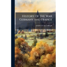 History Of The War Germany And France