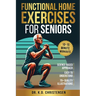 Functional Home Exercises For Seniors: A Science Based Approach