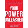 Your Power Unleashed: How Savvy Women Use Courage to Get Promoted, Get Paid, and Find Fulfillment