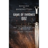 Game of Thrones Quiz: Questions About the Amazing Game of Thrones (Discover More Things About the Dragon Mother and Other Characters)
