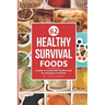 Healthy survival foods: A guide on sustainable healthy foods for emergency situations