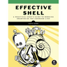 Effective Shell: A Practical User's Guide to Working Smarter on the Command Line