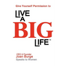 Give Yourself Permission to Live a BIG Life