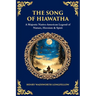 The Song of Hiawatha: A Majestic Native-American Legend of Nature, Heroism & Spirit