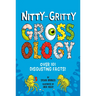 Nitty-Gritty Grossology: Over 101 Disgusting Facts!