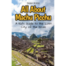 All About Machu Picchu: A Kid's Guide to the Lost City of the Incas