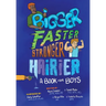 Bigger, Faster, Stronger, Hairier: A Book for Boys