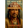 The Man Who Taught His People to Write: The Story of Sequoyah for Kids