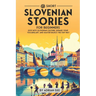 69 Short Slovenian Stories for Beginners: Dive Into Slovenian Culture, Expand Your Vocabulary, and Master Basics the Fun Way!