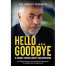 Hello ... Goodbye: My Journal to Recovery From Anxiety and Depression. Find Hope When All Seems Lost.