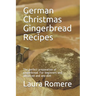 German Christmas Gingerbread Recipes: The perfect preparation of gingerbread. For beginners and advanced and any diet