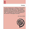 On the Conservancy of Rivers, Prevention of Floods, Drainage, and Water Supply. Address at the Anniversary Meeting of the Norwich Geological Society,