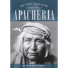Apacheria: True Stories of Apache Culture 1860-1920