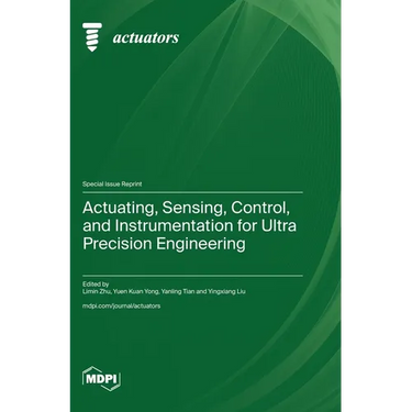 Actuating, Sensing, Control, and Instrumentation for Ultra Precision Engineering