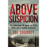 Above Suspicion: An Undercover FBI Agent, an Illicit Affair, and a Murder of Passion
