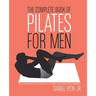 The Complete Book of Pilates for Men: The Lifetime Plan for Strength, Power & Peak Performance