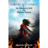 Climbing into Eternity: My Descent in Hell and Flight to Heaven