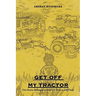 Get off My Tractor: Our Stories Belong to Us Until It Is Time to Tell Them