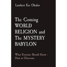 The Coming WORLD RELIGION and The MYSTERY BABYLON: What Everyone Should Know - How to Overcome