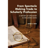 From Spectacle-Making Trade to Scholarly Profession: A History of Optometry in the United States