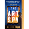 The Art Spy: The Extraordinary Untold Tale of WWII Resistance Hero Rose Valland