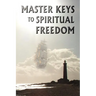 Master Keys to Spiritual Freedom