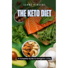 The Keto Diet: A Complete Guide to Ketogenic Living