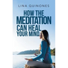 How the Meditation Can Heal Your Mind