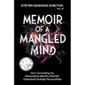Memoir of a Mangled Mind: How Concealing My Dissociative Identity Disorder Unleashed Multiple Personalities