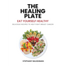 The Healing Plate: Eat Yourself Healthy