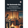The Backwoods Boy Or The Boyhood And Manhood Of Abraham Lincoln