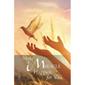 Make a Miracle Happen for You