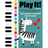 Play It! Children's Songs for Piano (Level 2): A Superfast Way to Learn Awesome Songs on Your Piano or Keyboard