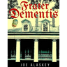 Frater Dementis: A Novella By Joe Alaskey