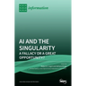AI and the Singularity: A Fallacy or a Great Opportunity?