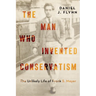 The Man Who Invented Conservatism: The Unlikely Life of Frank S. Meyer