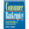 Consumer Bankruptcy: The Complete Guide to Chapter 7 and Chapter 13 Personal Bankruptcy