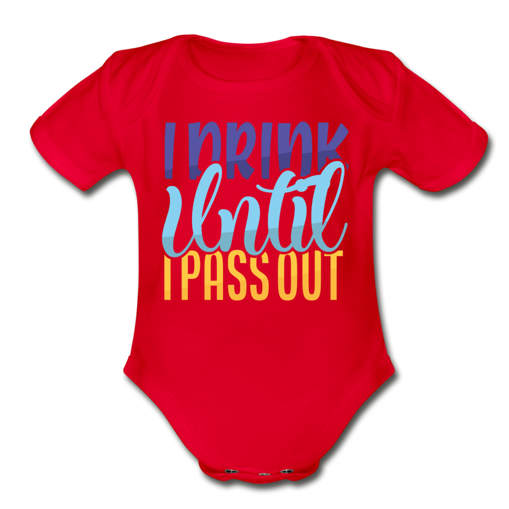 I drink until I pass out Short Sleeve Baby Bodysuit by Tshirt Unlimited