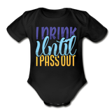 I drink until I pass out Short Sleeve Baby Bodysuit by Tshirt Unlimited