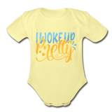 I woke up pretty Short Sleeve Baby Bodysuit by Tshirt Unlimited