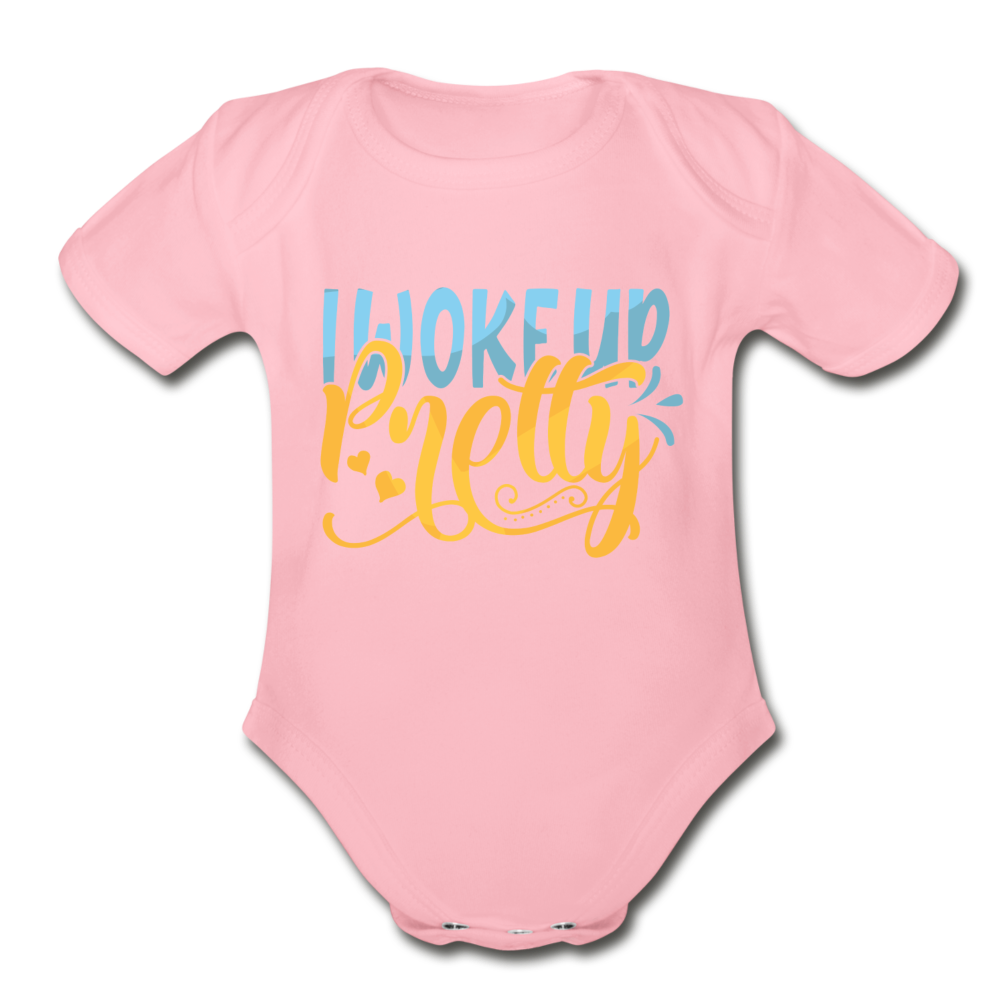 I woke up pretty Short Sleeve Baby Bodysuit by Tshirt Unlimited